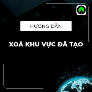 Hướng Dẫn Xoá Khu Vực Đã Tạo - Máy Tính | QLDN